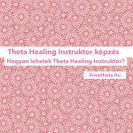 theta healing instruktor képzés